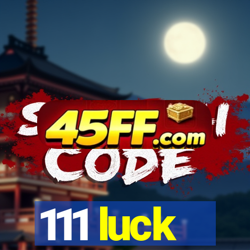 111 luck